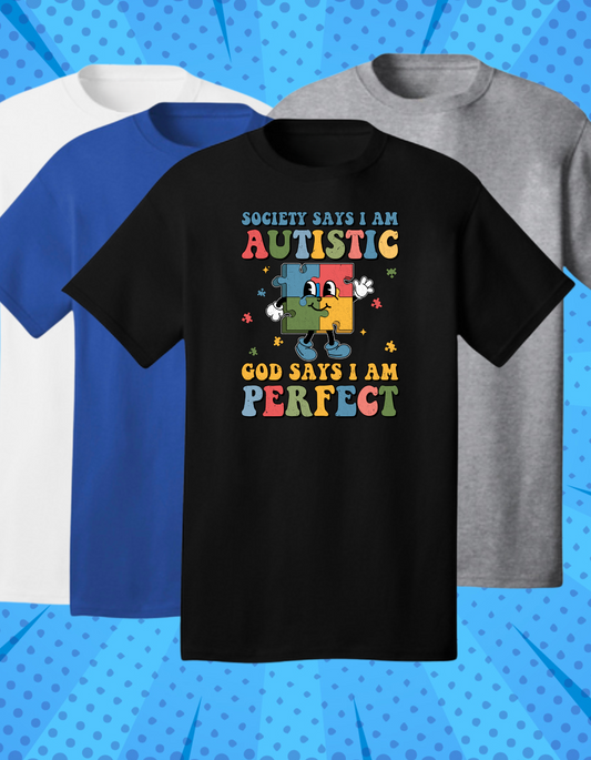 SOCIETY SAYS I AM AUTISTIC GOD SAYS I AM PERFECT- AUTISM AWARENESS